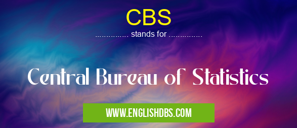 CBS means Central Bureau of Statistics CBS