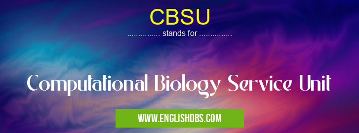 CBSU means Computational Biology Service Unit CBSU