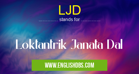 LJD means Loktantrik Janata Dal LJD
