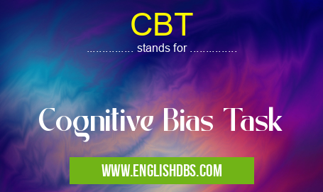 CBT means Cognitive Bias Task CBT