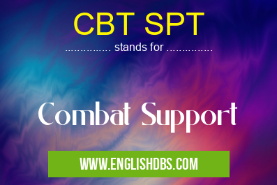 CBT SPT means Combat Support CBT SPT