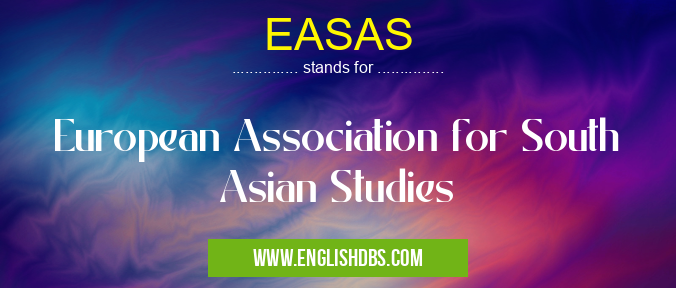 EASAS means European Association for South Asian Studies EASAS