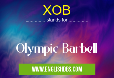 XOB means Olympic Barbell XOB