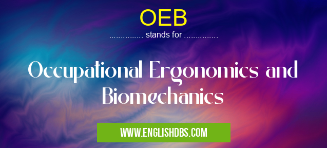 OEB means Occupational Ergonomics and Biomechanics OEB
