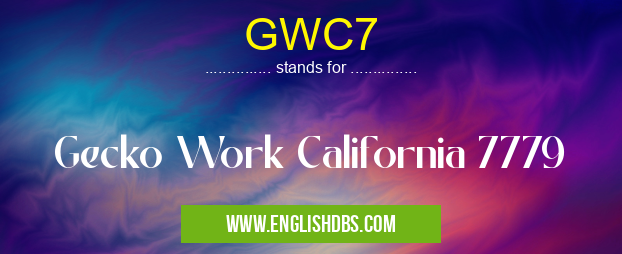 GWC7 means Gecko Work California 7779 GWC7