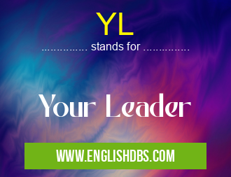 YL means Your Leader YL