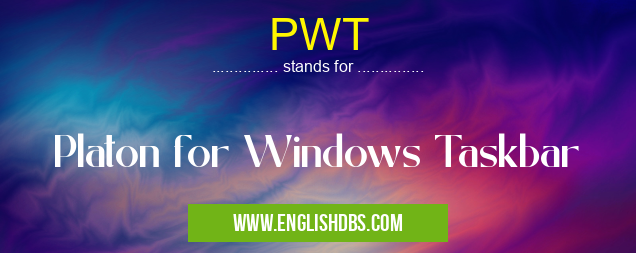 PWT means Platon for Windows Taskbar PWT