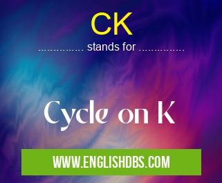 CK means Cycle on K CK