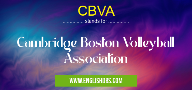 CBVA means Cambridge Boston Volleyball Association CBVA