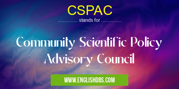 CSPAC means Community Scientific Policy Advisory Council CSPAC