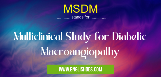MSDM means Multiclinical Study for Diabetic Macroangiopathy MSDM