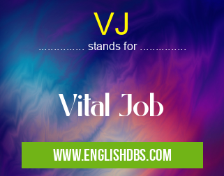 VJ means Vital Job VJ