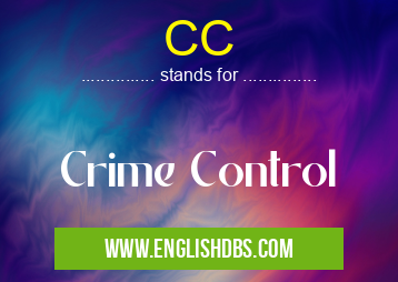 CC means Crime Control CC