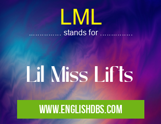 LML means Lil Miss Lifts LML