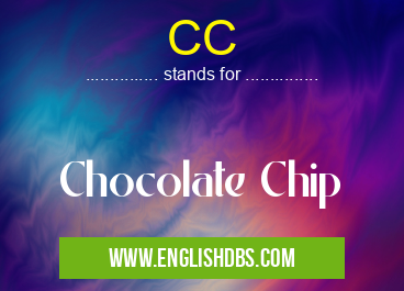 CC means Chocolate Chip CC