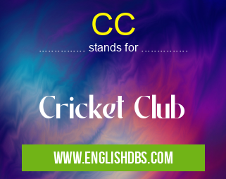 CC means Cricket Club CC