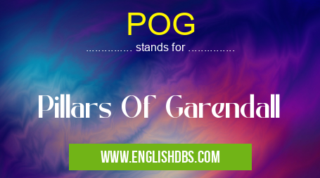 POG means Pillars Of Garendall POG
