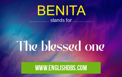 BENITA means The blessed one BENITA