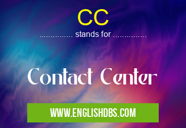 CC means Contact Center CC