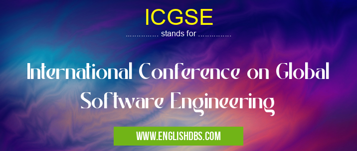 ICGSE means International Conference on Global Software Engineering ICGSE