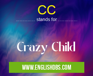 CC means Crazy Child CC