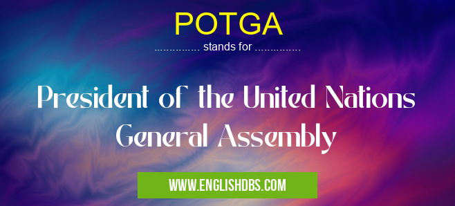 POTGA means President of the United Nations General Assembly POTGA