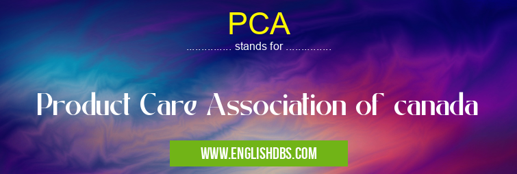 PCA means Product Care Association of canada PCA