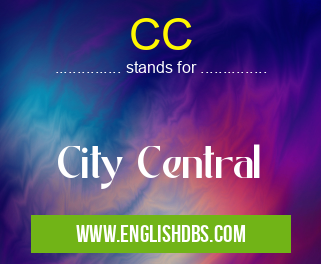 CC means City Central CC