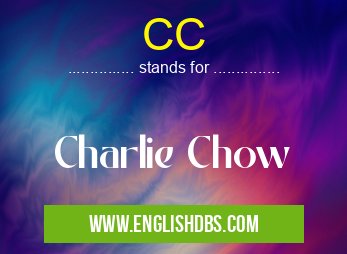 CC means Charlie Chow CC