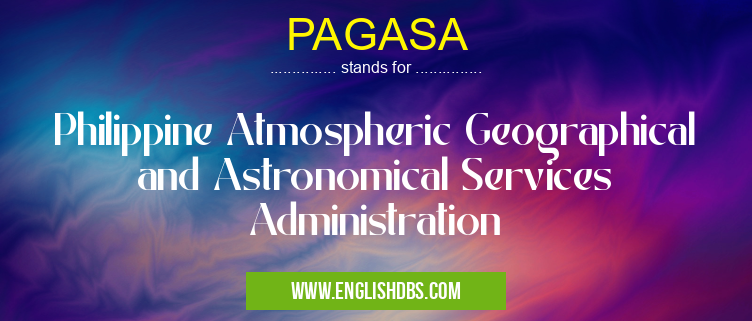 PAGASA means Philippine Atmospheric Geographical and Astronomical Services Administration PAGASA