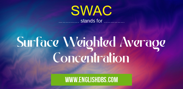 SWAC means Surface Weighted Average Concentration SWAC