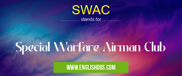 SWAC means Special Warfare Airman Club SWAC