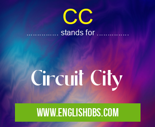 CC means Circuit City CC