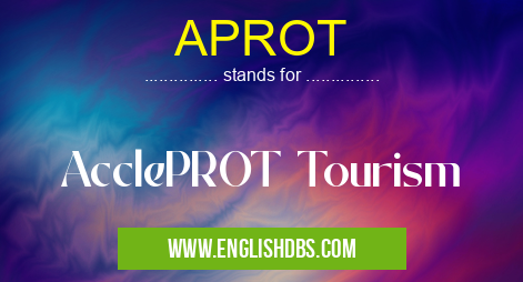APROT means AcclePROT Tourism APROT