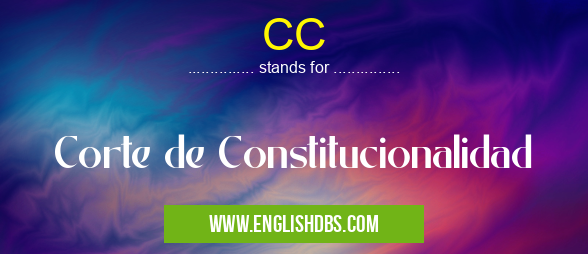 CC means Corte de Constitucionalidad CC