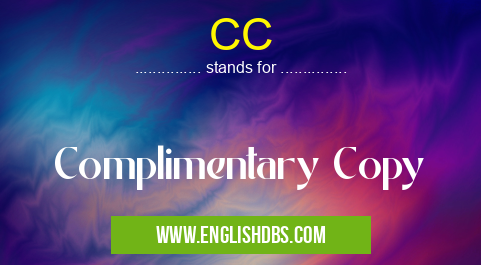 CC means Complimentary Copy CC
