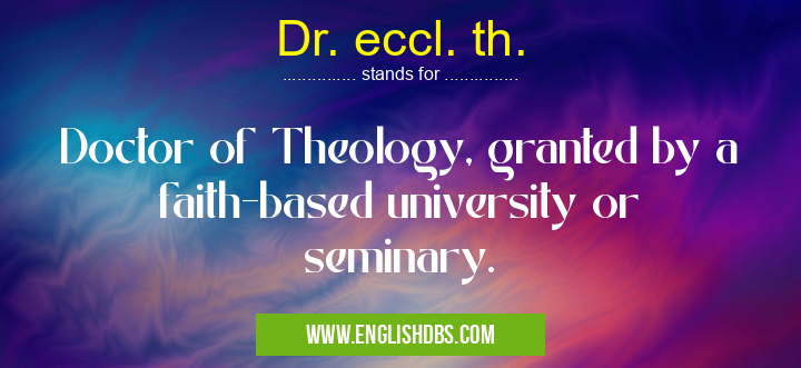 Dr. eccl. th. means Doctor of Theology, granted by a faith-based university or seminary. Dr. eccl. th.