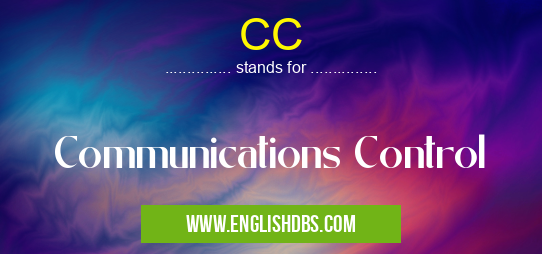 CC means Communications Control CC