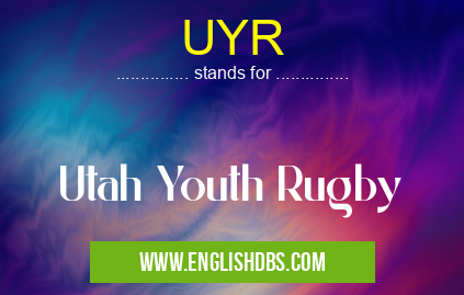UYR means Utah Youth Rugby UYR