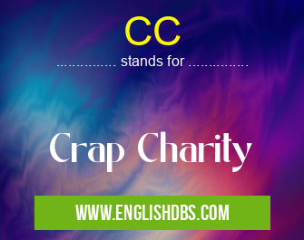CC means Crap Charity CC