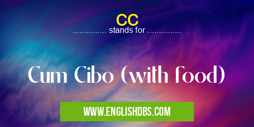 cc means Cum Cibo (with food) cc