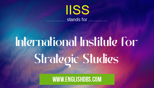 IISS means International Institute for Strategic Studies IISS