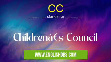 CC means Children’s Council CC