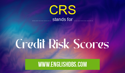 CRS means Credit Risk Scores CRS