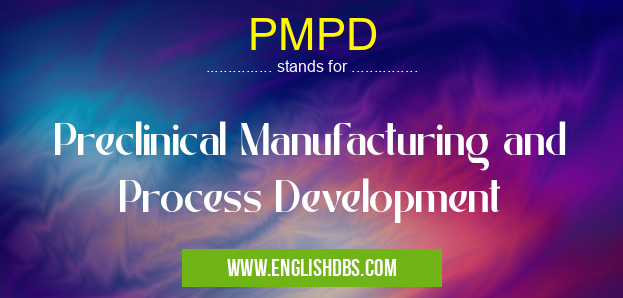 PMPD means Preclinical Manufacturing and Process Development PMPD