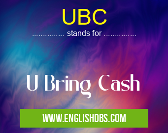 UBC means U Bring Cash UBC