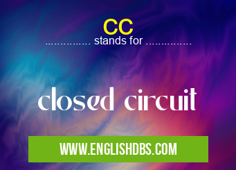 cc means closed circuit cc