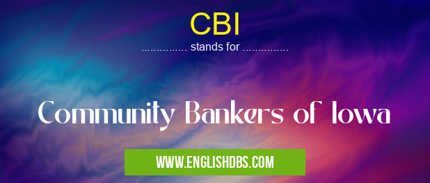 CBI means Community Bankers of Iowa CBI