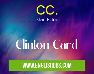 CC. means Clinton Card CC.