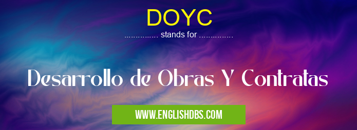 DOYC means Desarrollo de Obras Y Contratas DOYC